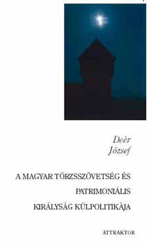 A magyar törzsszövetség és patrimoniális királyság külpolitikája - Deér József