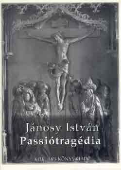 Passiótragédia - Jánosy István