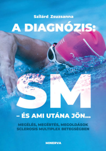 A diagnózis: SM - és ami utána jön...