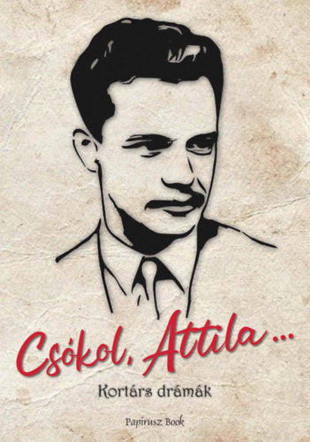Csókol Attila... - Paál Zsolt, Cselenyák Imre, Varga Lóránt, Fazekas Máté