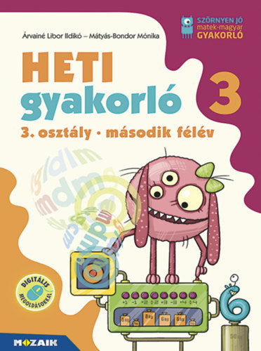Heti gyakorló 3. osztály II. félév - Árvainé Libor Ildikó, Mátyásné Bondor Mónika