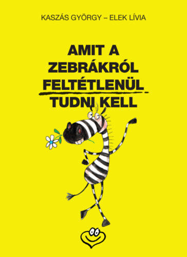 Amit a zebrákról feltétlenül tudni kell - Elek Lívia, Kaszás György