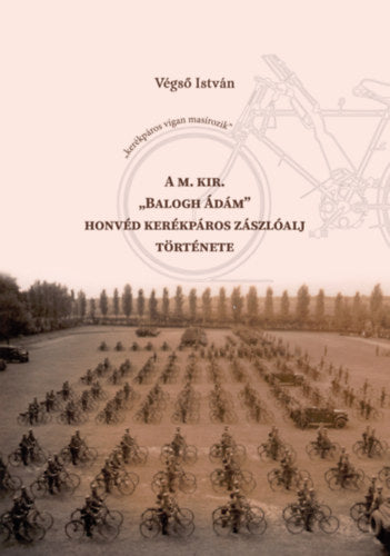 A m. kir. "Balogh Ádám" honvéd kerékpáros zászlóalj története