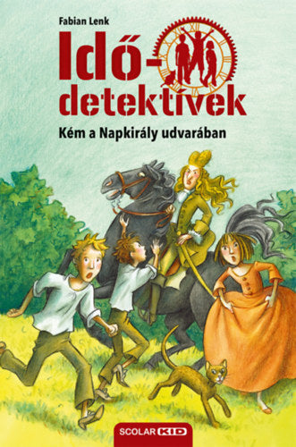 Kém a Napkirály udvarában - Idődetektívek 19. - Fabian Lenk