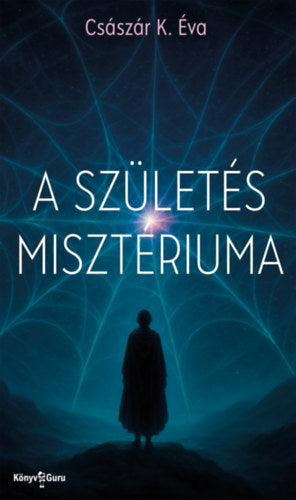 A születés misztériuma - Császár K. Éva
