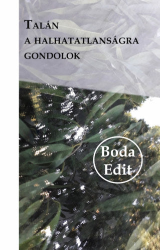 Talán a halhatatlanságra gondolok