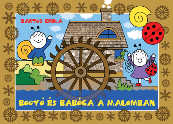 Bogyó és Babóca a malomban - Bartos Erika