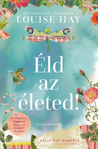 Éld az életed! - Díszkiadás - Louise L. Hay