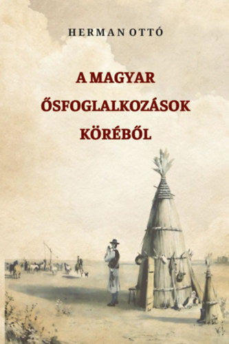 A magyar ősfoglalkozások köréből