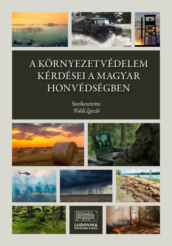 A környezetvédelem kérdései a Magyar Honvédségben - 