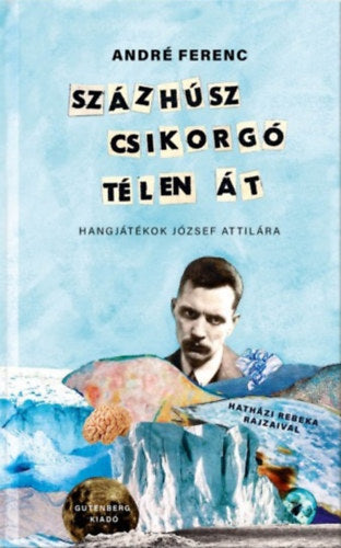 Százhúsz csikorgó télen át - Hangjátékok József Attilára