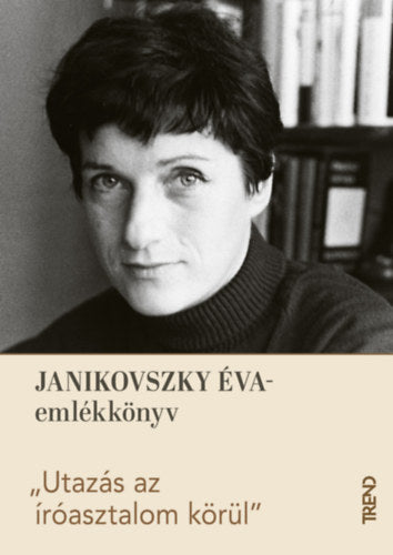 Utazás az íróasztalom körül - Janikovszky Éva-emlékkönyv