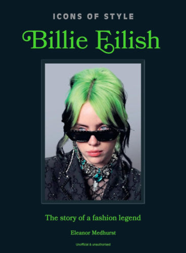 Icons of Style: Billie Eilish - Eleanor Medhurst
