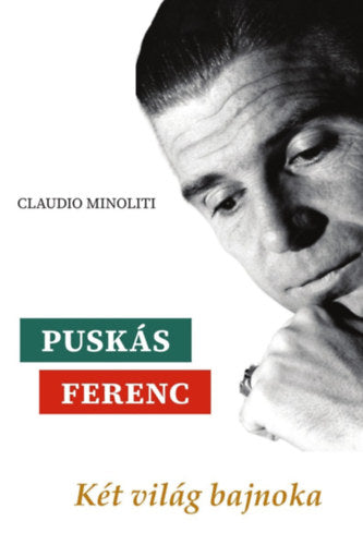 Puskás Ferenc - Két világ bajnoka