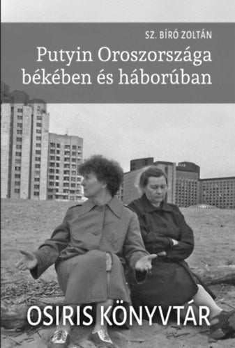 Putyin Oroszországa békében és háborúban
