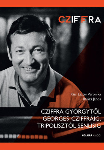 Cziffra Györgytől Georges Cziffráig, Tripolisztól Senlisig