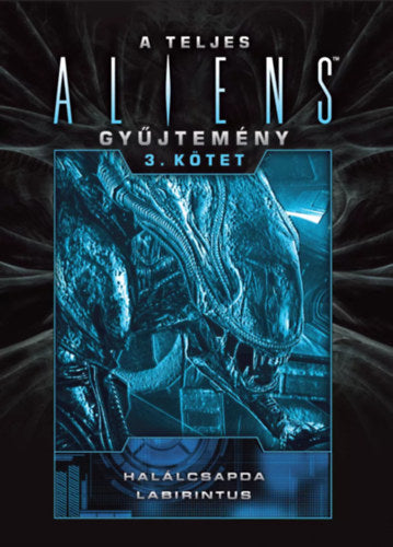 A teljes Aliens-gyűjtemény 3. kötet - Díszkiadás (Különleges kiadás)