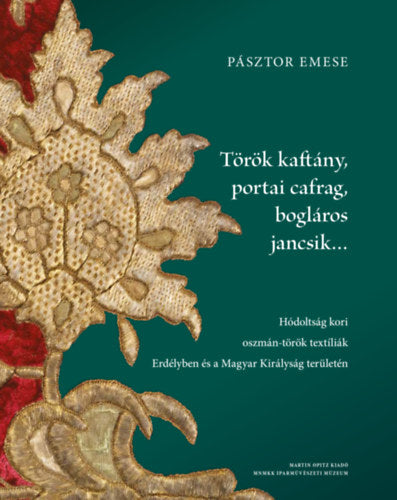 Török kaftány, portai cafrag, bogláros jancsik...