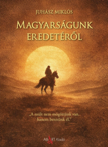Magyarságunk eredetéről