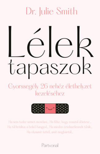 Lélektapaszok - Gyorssegély 26 nehéz élethelyzet kezeléséhez