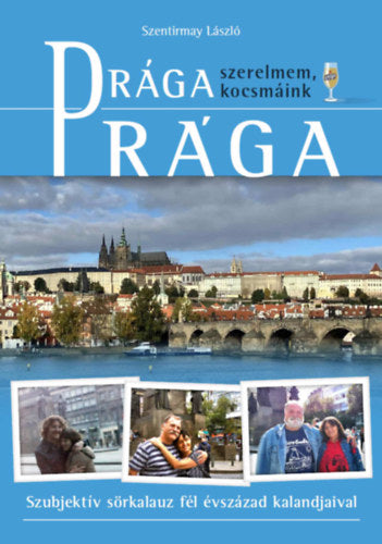 Drága Prága (szerelmem, kocsmáink)