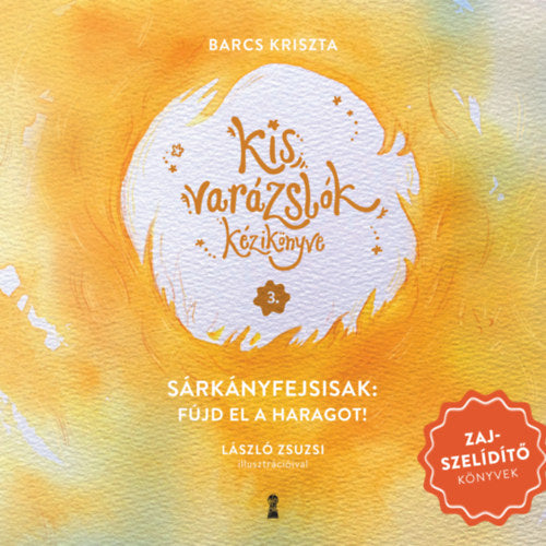 Kis varázslók kézikönyve 3. - Sárkányfejsisak: Fújd el a haragot!