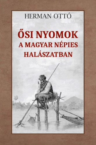 Ősi nyomok a magyar népies halászatban
