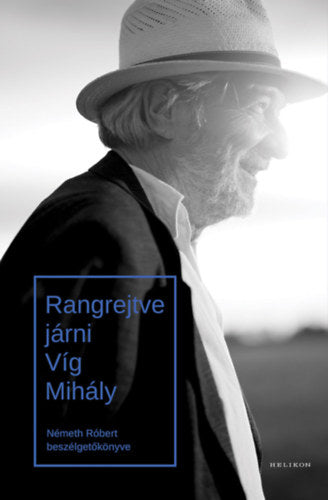 Rangrejtve járni - Víg Mihály
