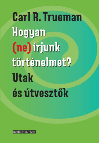 Hogyan (ne) írjunk történelmet?