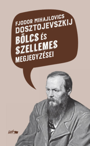 Fjodor Mihajlovics Dosztojevszkij bölcs és szellemes megjegyzései
