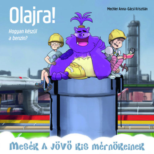 Olajra! - Hogyan készül a benzin?