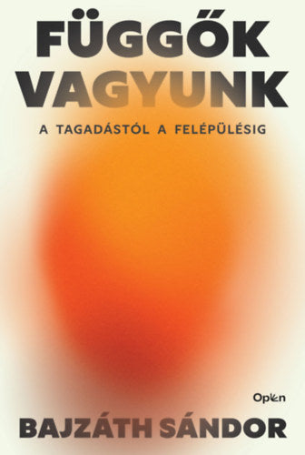 Függők vagyunk