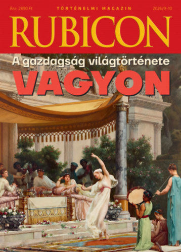Rubicon - A gazdagság világtörténete - Vagyon - 2026/9-10
