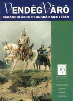 Barangolások Csongrád megyében - Dr. Somorjai Ferenc