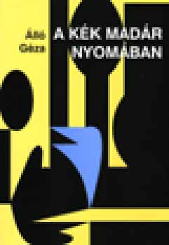 A kék madár nyomában - Dr. Álló Géza
