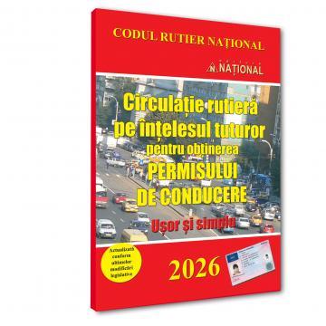Circulație rutieră pe înțelesul tuturor pentru obținerea permisului de conducere. Ușor și simplu – 2026