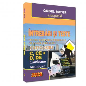 Întrebări și teste pentru obținerea permisului de conducere auto. Categoriile C, CE + D, DE. Camioane, autobuze – 2026