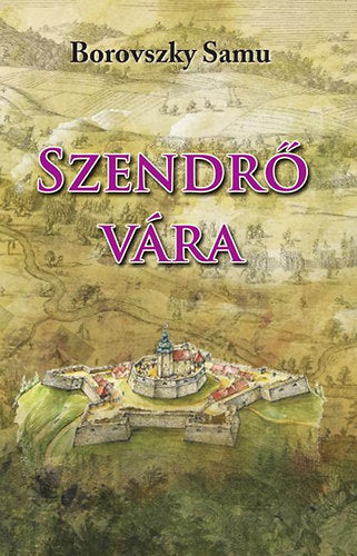 Szendrő Vára - reprint kiadás
