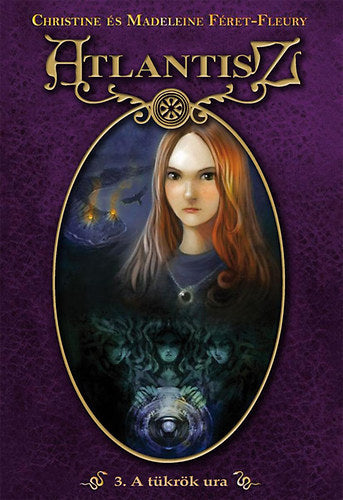 Atlantisz 3. - A tükrök ura - Christine Féret-Fleury, Madeleine Féret-Fleury