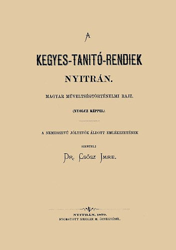 A kegyes-tanítórendiek Nyitrán - Magyar műveltségtörténelmi rajz nyolc képpel
