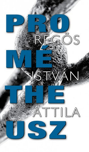 Prométheusz - Regős István Attila