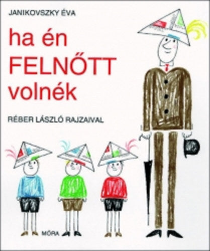 Ha én felnőtt volnék - Janikovszky Éva