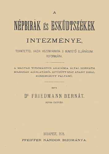 A népbírák és esküdtszékek intézménye tekintettel hazai viszonyainkra s büntető eljárásunk reformjára