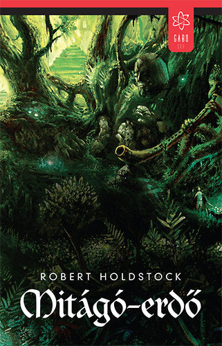 Mitágó-erdő - Holdstock, Robert