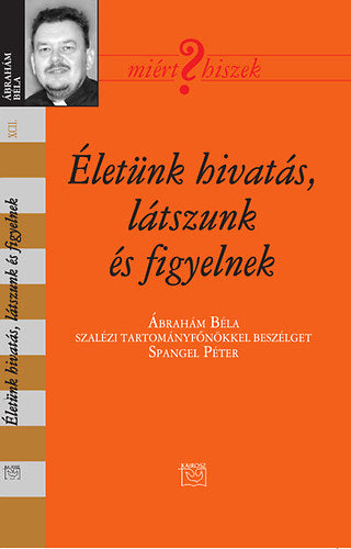 Életünk hivatás, látszunk és figyelnek