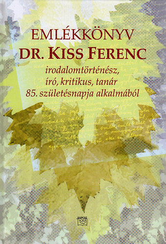 Dr. Kiss Ferenc - Emlékkönyv