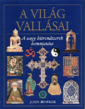A világ vallásai - John Bowker