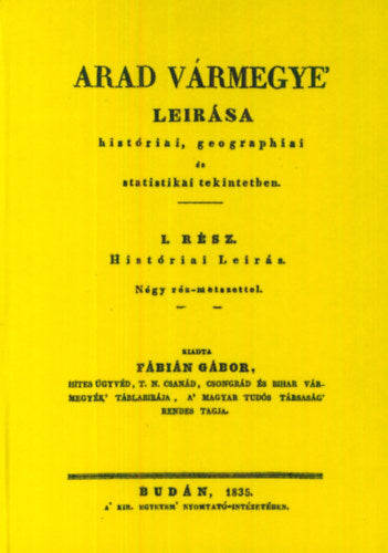 Arad vármegye leirása históriai, geographiai és statistikai tekintetbe