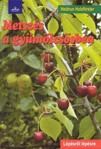Metszés a gyümölcsösben - Heidrun Holzförster