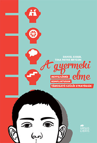 A gyermeki elme - Siegel, Daniel, Bryson, Tinapyne